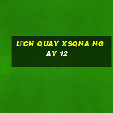 Lịch quay XSQNA ngày 12