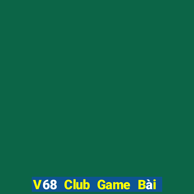 V68 Club Game Bài Khuyến Mãi