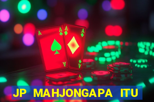 JP MAHJONGAPA ITU MAHJONG(247 SLOT MACHINE)