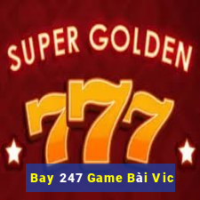 Bay 247 Game Bài Vic