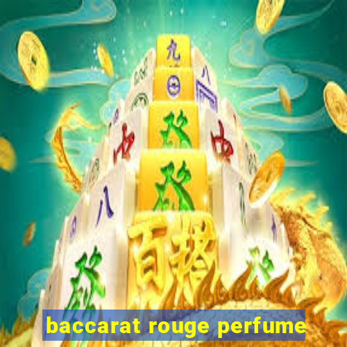 baccarat rouge perfume