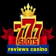 reviews casino