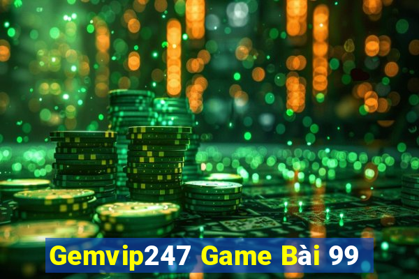 Gemvip247 Game Bài 99