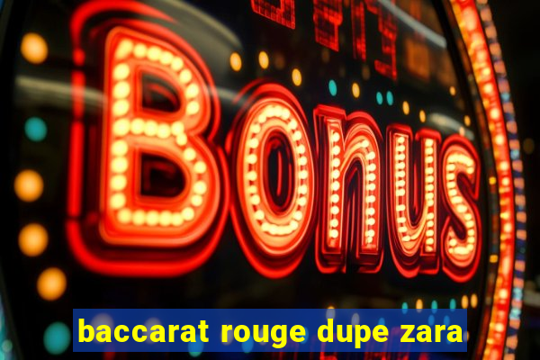 baccarat rouge dupe zara