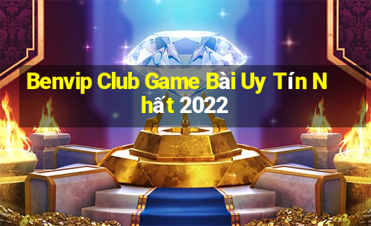 Benvip Club Game Bài Uy Tín Nhất 2022