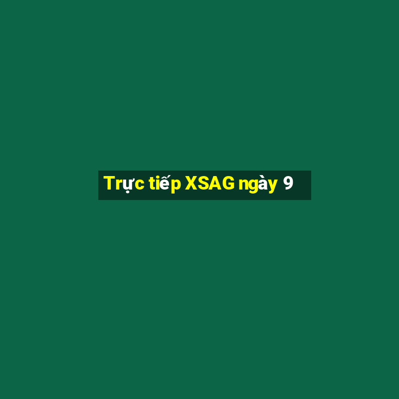 Trực tiếp XSAG ngày 9