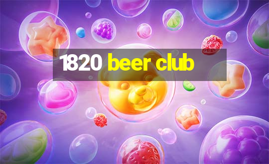 1820 beer club