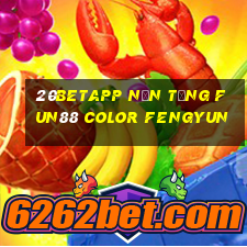 20betapp Nền tảng Fun88 Color Fengyun