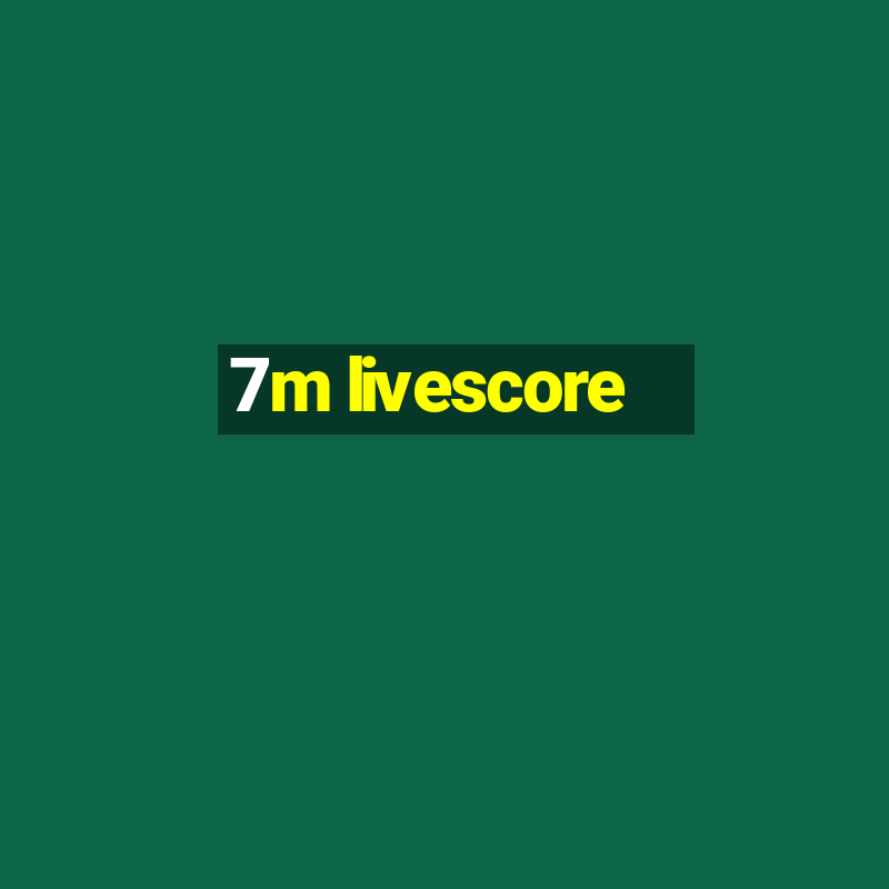 7m livescore