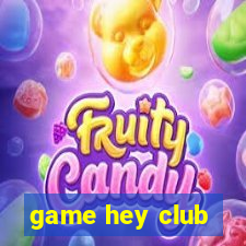 game hey club