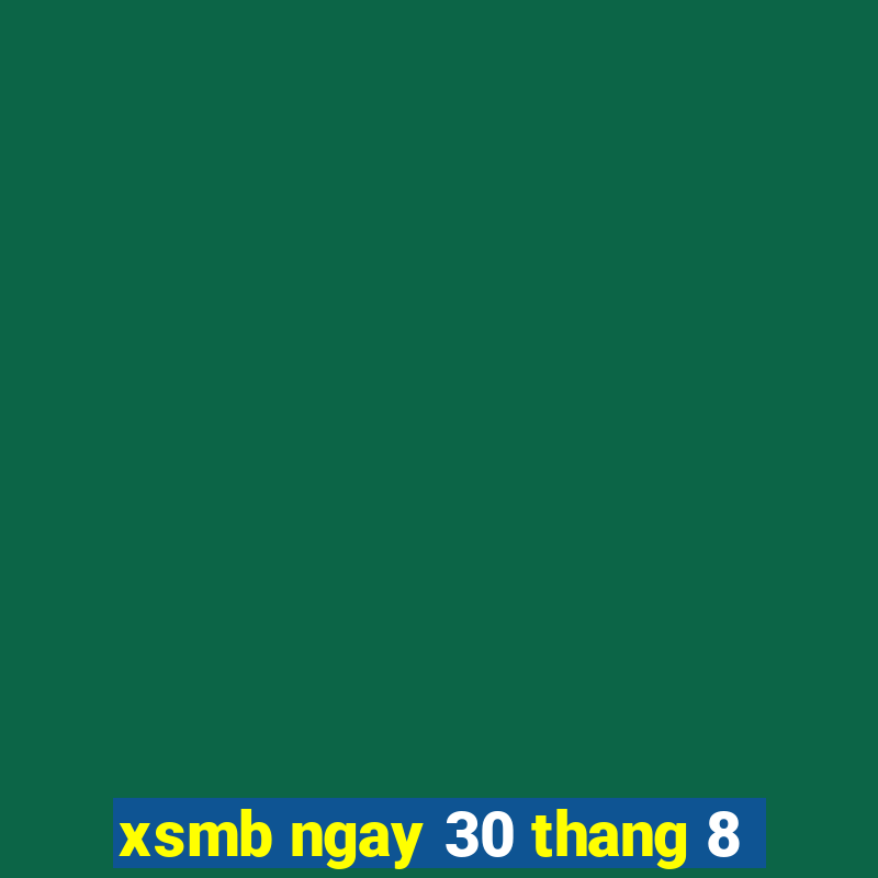 xsmb ngay 30 thang 8