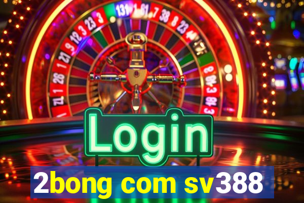 2bong com sv388