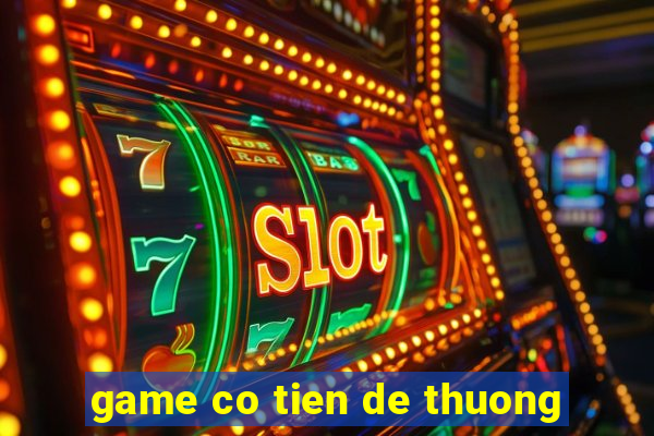 game co tien de thuong