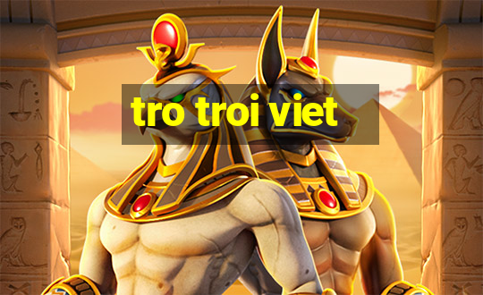 tro troi viet