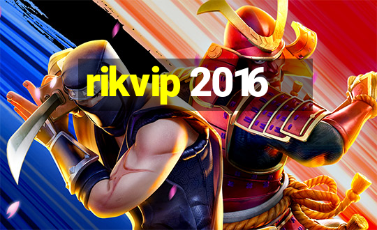 rikvip 2016