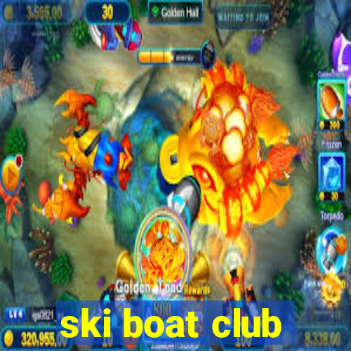 ski boat club