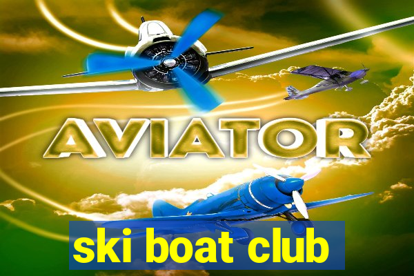 ski boat club