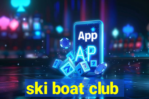 ski boat club