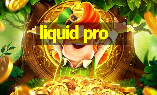 liquid pro