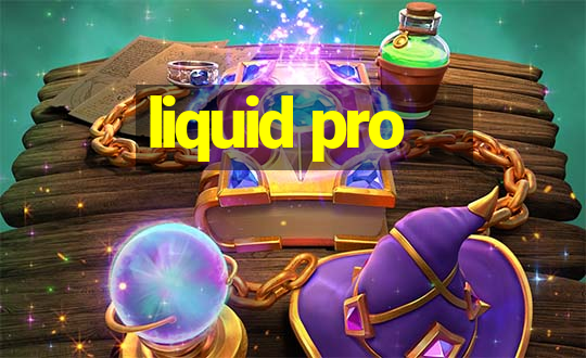 liquid pro