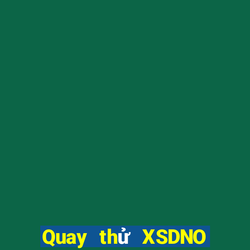 Quay thử XSDNO ngày 9