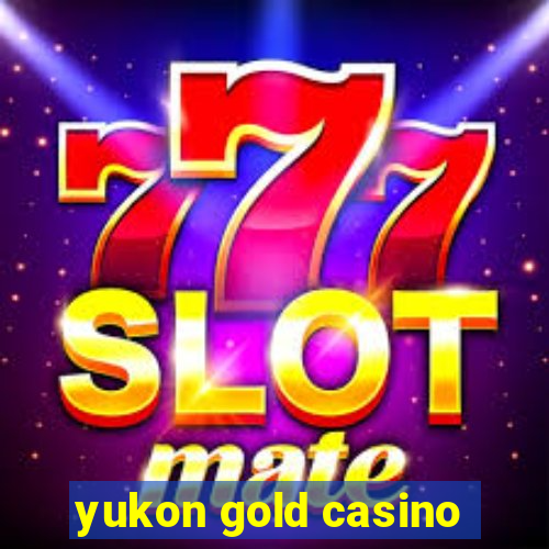 yukon gold casino