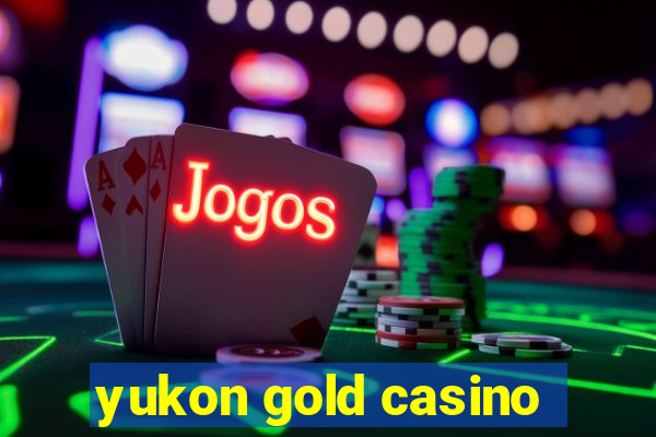 yukon gold casino