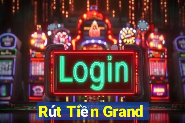 Rút Tiền Grand