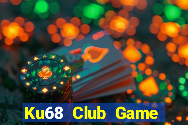 Ku68 Club Game Bài Đổi Thưởng Uy Tín