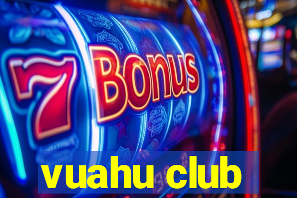 vuahu club