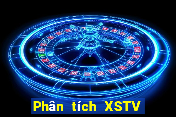 Phân tích XSTV hôm nay