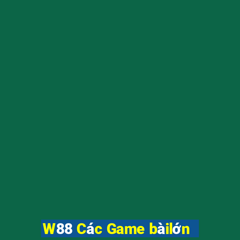 W88 Các Game bàilớn