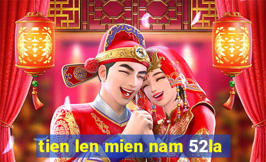 tien len mien nam 52la