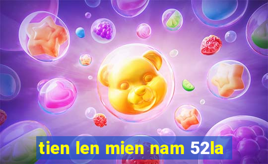 tien len mien nam 52la