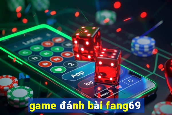 game đánh bài fang69