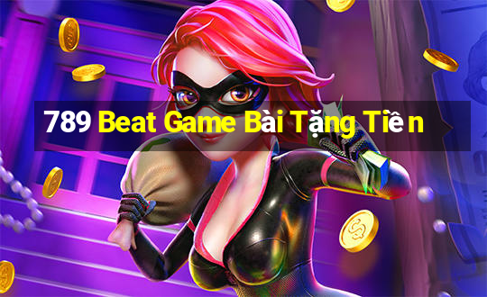 789 Beat Game Bài Tặng Tiền