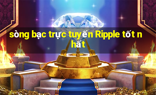 sòng bạc trực tuyến Ripple tốt nhất