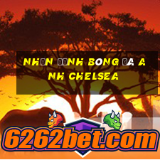 nhận định bóng đá anh chelsea