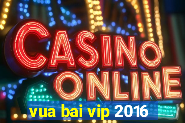 vua bai vip 2016