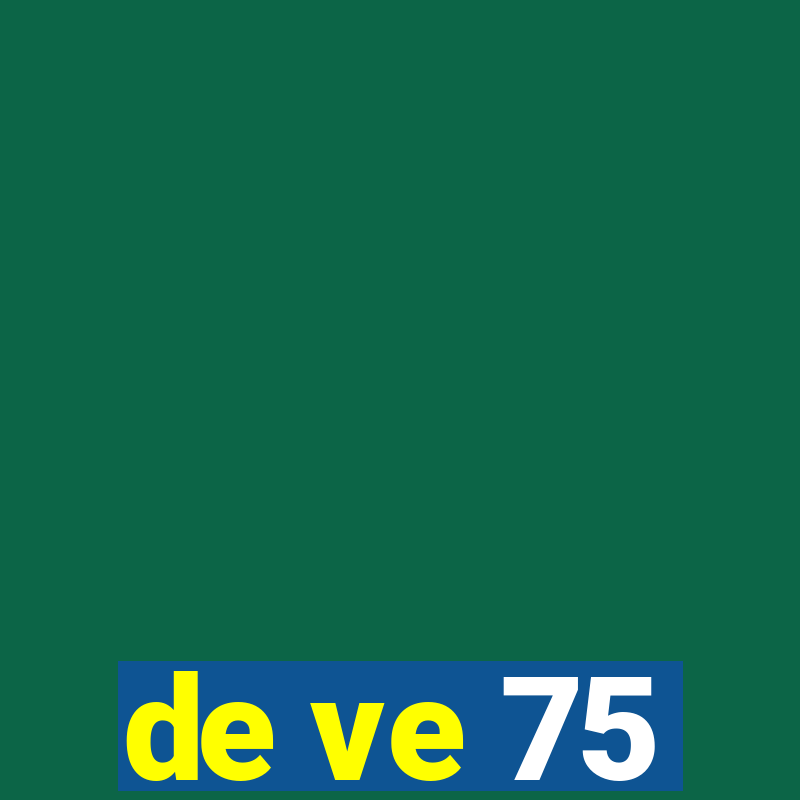 de ve 75