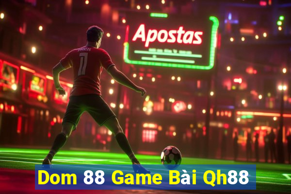 Dom 88 Game Bài Qh88