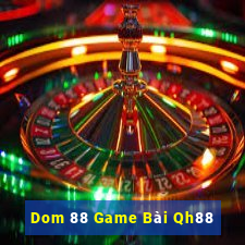 Dom 88 Game Bài Qh88