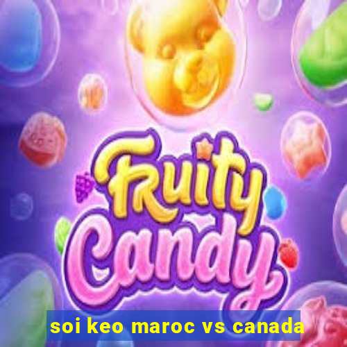 soi keo maroc vs canada