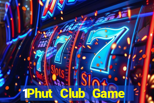 1Phut Club Game Bài Lá