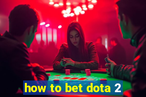 how to bet dota 2