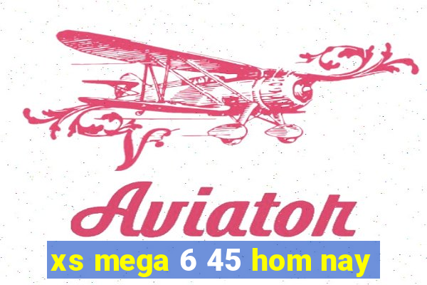 xs mega 6 45 hom nay