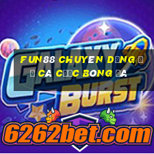 Fun88 chuyên dụng để cá cược bóng đá