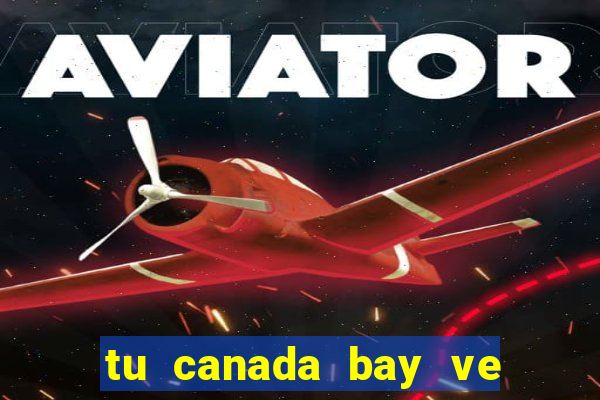 tu canada bay ve viet nam bao nhieu tieng