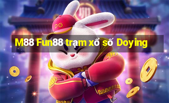 M88 Fun88 trạm xổ số Doying