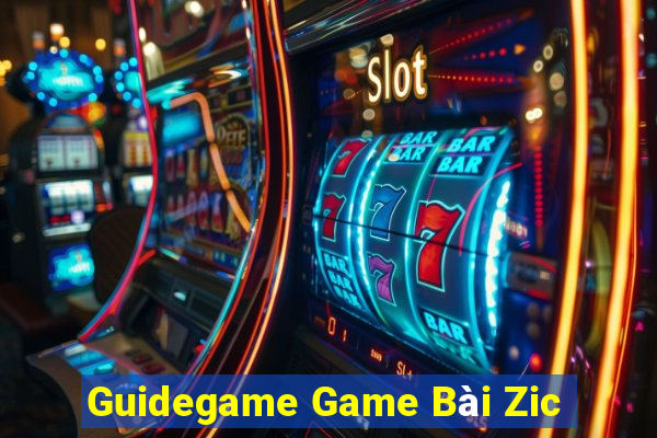 Guidegame Game Bài Zic